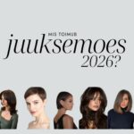 egime küsitluse Eesti juuksurite hulgas, et mis toimub 2026. aasta juuksemoes: millised värvid, lõikused ja soengud on või tulevad moodi? Ja mis on täiesti out?